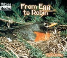 From Egg to Robin (Welcome Books: How Things Grow) 0516235087 Book Cover