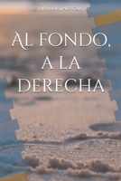 Al fondo, a la derecha (Spanish Edition) B087SD4YPB Book Cover