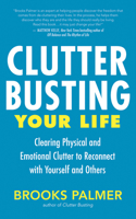 Clutter Busting Your Life: Clearing Physical and Emotional Clutter to Reconnect with Yourself and Others 1955831661 Book Cover