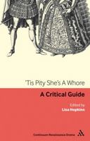 'Tis Pity She's a Whore: A Critical Guide 0826499333 Book Cover