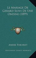 Le Mariage De Gerard Suivi De Une Ondine (1899) 1167643763 Book Cover