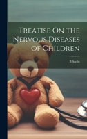 Treatise On the Nervous Diseases of Children 1022478486 Book Cover