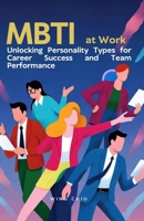 MBTI at Work: Unlocking Personality Types for Career Success and Team Performance B0FTZMC629 Book Cover