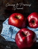 Canning & Preserving Journal: Record Keeping for Consistent Canning Pickling and Preserving Season after Season 1688449493 Book Cover
