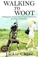 "Walking to Woot" a Photographic Narrative Discovering New Dimensions for Parent-Teen Bonding 1937630595 Book Cover