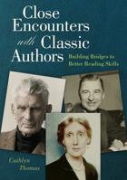 Close Encounters with Classic Authors: Building Bridges to Better Reading Skills 1440840008 Book Cover