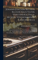 Johann Joachim Bechers Kluger Haus-vater, Verständige Haus-mutter, Vollkommener Land-medicus: Wie Auch Wohlerfahrner Ross- Und Viehe-artzt, Nebenst ... Stunden Zu Erlernen ...... (German Edition) 1020224010 Book Cover