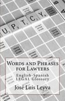 Words and Phrases for Lawyers: English-Spanish LEGAL Glossary 1727596994 Book Cover