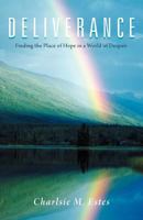 Deliverance: Finding the Place of Hope in a World of Despair 1449757782 Book Cover