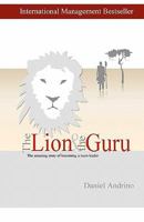 The Lion and The Guru: The amazing story of becoming a team leader 1460932412 Book Cover
