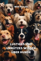 Lustiges Und Unnützes Wissen Über Hunde (German Edition) B0CR9GRFXS Book Cover