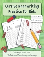 Cursive Handwriting Practice for Kids: Learning Cursive with Alphabet and Words Tracing and Writing. Great for 8-9 year old. Grade 3 and Grade 4 B08JDTRJ9X Book Cover