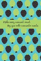 Make every moment count. Haz que cada momento cuente.: Bilingual English and Spanish Journal Notebook Guided With Positive Affirmations 1076734987 Book Cover