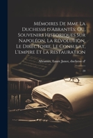 Mémoires de Mme la duchesse d'Abrantès; ou, Souvenirs historiques sur Napoléon, la révolution, le directoire, le consulat, l'empire et la restauration: 20 1022229184 Book Cover