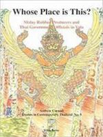Whose Place is This? Malay Rubber Producers and Thai Government Officials in Yala (Studies in Contemporary Thailand No. 5) 9748496708 Book Cover