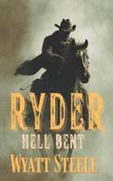Ryder - Hell Bent: A Classic Western Novel (Ryder - A Gritty, Action-Packed Western Series) B0G25Q4ZZG Book Cover