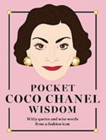 Pocket Coco Chanel Wisdom: Witty Quotes and Wise Words from a Fashion Icon 1784881392 Book Cover