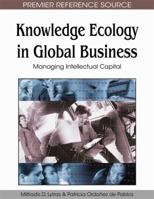 Knowledge Ecology in Global Business: Managing Intellectual Capital 1605662704 Book Cover