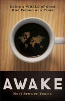 Awake (Library Edition): Doing a World of Good One Person at a Time 0801014581 Book Cover