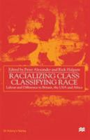 Racializing Class, Classifying Race: Labour and Difference in Britain, the USA and Africa (St. Antony's) 0312229992 Book Cover