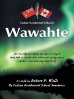 Wawahte: Subject: Canadian Indian Residential Schools 1466917172 Book Cover