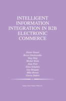 Intelligent Information Integration in B2B Electronic Commerce (The Springer International Series in Engineering and Computer Science) 1441953051 Book Cover