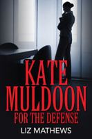 Kate Muldoon: For The Defense 1478770511 Book Cover