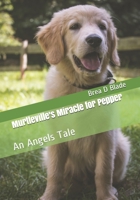 Murtleville's Miracle for Pepper: An Angels Tale B08R9F56F1 Book Cover