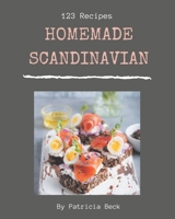 123 Homemade Scandinavian Recipes: A Scandinavian Cookbook from the Heart! B08FP7SL89 Book Cover