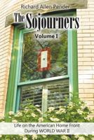 The Sojourners Volume 1: Life on the American Home Front During World War II 1641518154 Book Cover