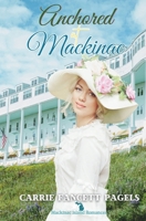 Anchored at Mackinac 1736687549 Book Cover