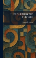 The Fourth in the Furnace 1025413830 Book Cover