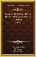 Esquisse Historique de la Théorie Dynamique de la Chaleur 1148434445 Book Cover
