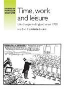 Time, Work and Leisure: Life Changes in England Since 1700 1784993557 Book Cover