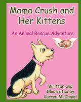 Mama Crush and Her Kittens 148498417X Book Cover