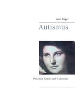 Autismus: Zwischen Genie und Wahnsinn 3746063760 Book Cover