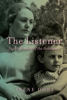 The Listener: A Holocaust Memoir 0889776539 Book Cover