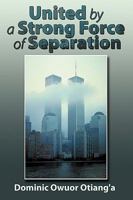 United by a Strong Force of Separation 1438937970 Book Cover