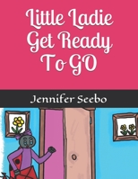 Little Ladie Get Ready To GO 1653405910 Book Cover