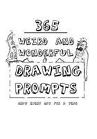 365 Weird And Wonderful Drawing Prompts: 365 Weird And Wonderful Drawing Prompts 1977612938 Book Cover