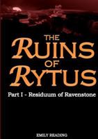 The Ruins of Rytus: Part One - Residuum of Ravenstone 1326644866 Book Cover