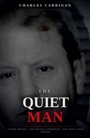 The Quiet Man: Steven Wright, the Suffolk Strangler, and the Thirty-Year Shadow B0H81Z2ZYZ Book Cover