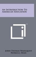 An Introduction to American Education 1258225336 Book Cover