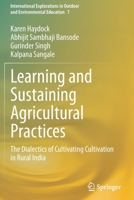 Learning and Sustaining Agricultural Practices: The Dialectics of Cultivating Cultivation in Rural India 3030640671 Book Cover