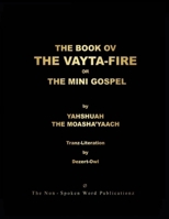 THE BOOK OV THE VAYTA-FIRE or THE MINI-GOSPEL 1008917486 Book Cover