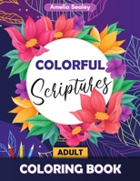 Colorful Scriptures Adult Coloring Book: Color the Psalms Coloring Book, Scripture Coloring Book for Adults 6227283487 Book Cover