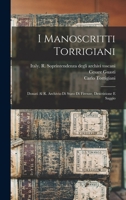 I Manoscritti Torrigiani: Donati Al R. Archivio Di Stato Di Firenze, Descrizione E Saggio 1017248702 Book Cover