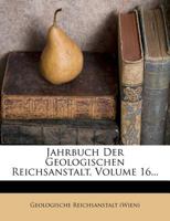 Jahrbuch Der Geologischen Reichsanstalt, Volume 16... 1273821157 Book Cover