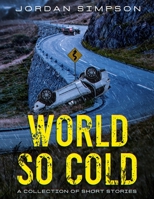 World So Cold: A Collection of Short Stories B0C9SB8LSX Book Cover