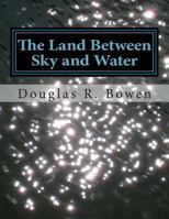 The Land Between Sky and Water 1493742701 Book Cover